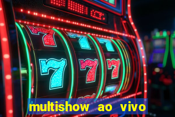 multishow ao vivo gratis online